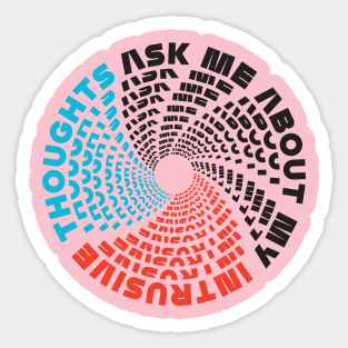 Ask Me About My Intrusive Thoughts (Mixed) Sticker